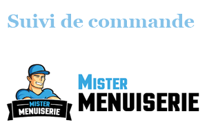 Comment suivre une commande Mister Menuiserie