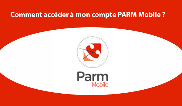 Comment accéder à mon compte PARM Mobile ?